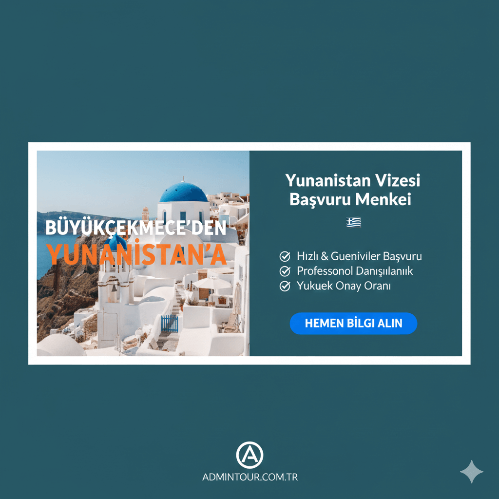 Büyükçekmece Yunanistan Vizesi Başvuru Merkezi | Admin Tour